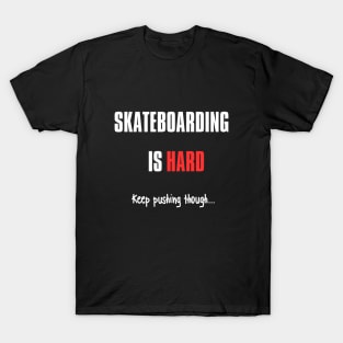 Skateboarding is Hard (White) T-Shirt